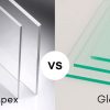 Perspex vs glass
